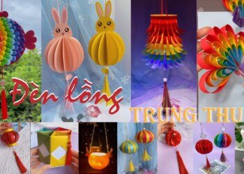 5+ cách làm lồng đèn trung thu siêu đẹp tại nhà 10 5+ cách làm lồng đèn trung thu siêu đẹp tại nhà